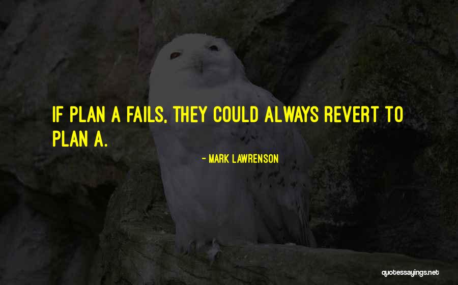 If Plan A Fails Quotes By Mark Lawrenson