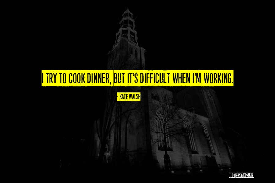 If She Can Cook Quotes By Kate Walsh If She Can Cook Quotes By Kate Walsh