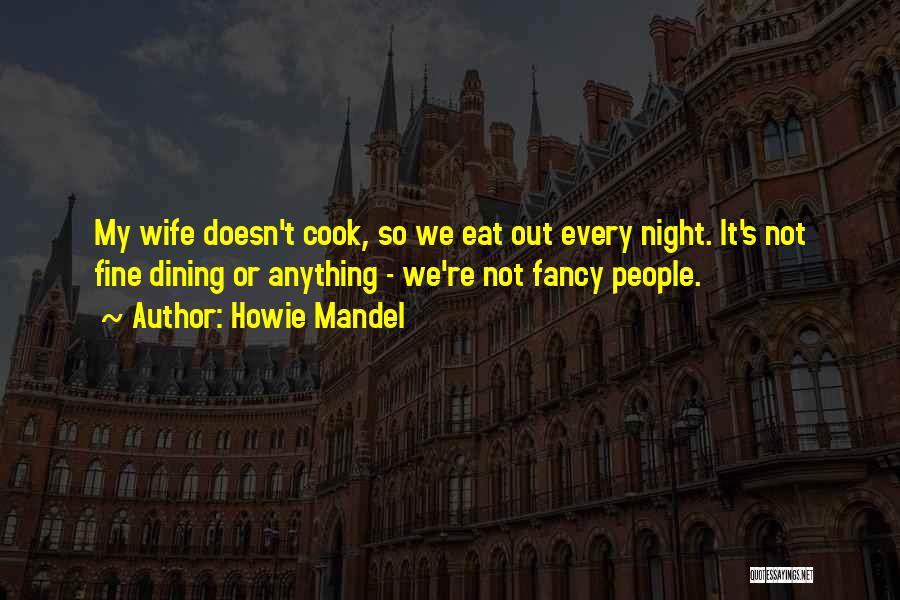 If She Can't Cook Quotes By Howie Mandel