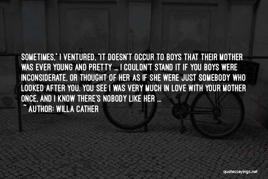 If She Doesn't Love You Quotes By Willa Cather