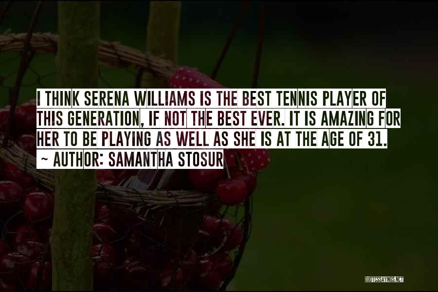 If She Is Amazing Quotes By Samantha Stosur