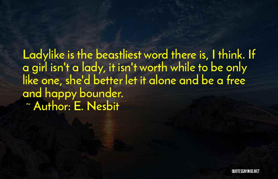 If She Is Worth It Quotes By E. Nesbit