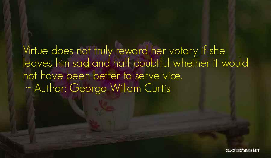 If She Leaves Quotes By George William Curtis