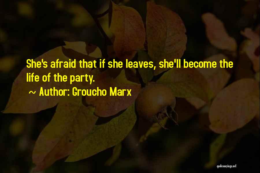 If She Leaves Quotes By Groucho Marx