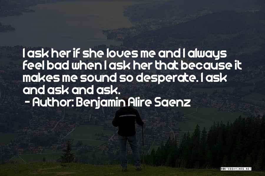 If She Loves Me Quotes By Benjamin Alire Saenz