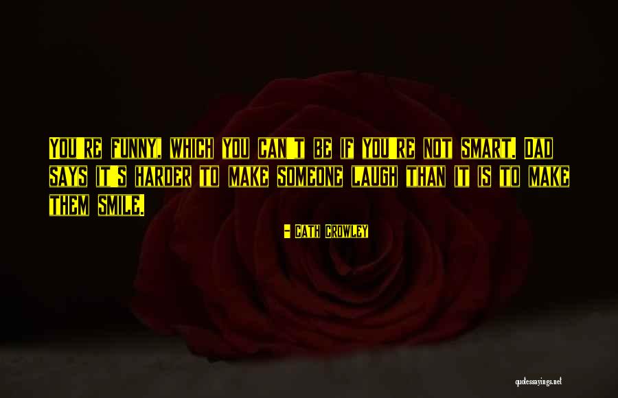 If Someone Can Make You Smile Quotes By Cath Crowley If Someone Can Make You Smile Quotes By Cath Crowley