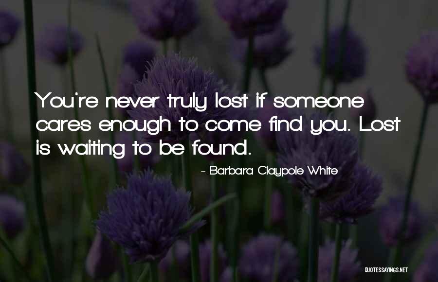 If Someone Cares You Quotes By Barbara Claypole White If Someone Cares You Quotes By Barbara Claypole White