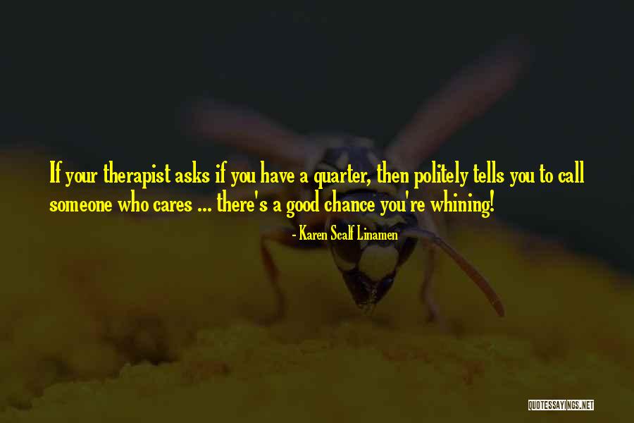 If Someone Cares You Quotes By Karen Scalf Linamen If Someone Cares You Quotes By Karen Scalf Linamen