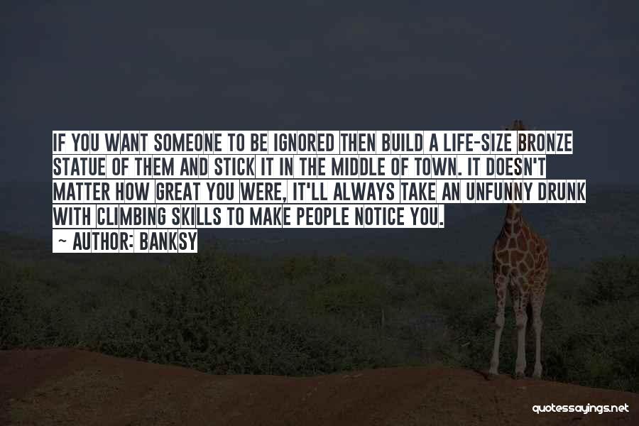 If Someone Doesn Want You Quotes By Banksy