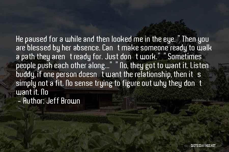 If Someone Doesn Want You Quotes By Jeff Brown