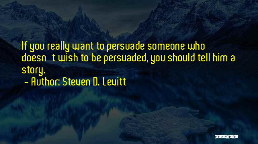 If Someone Doesn Want You Quotes By Steven D. Levitt