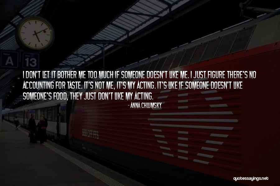 If Someone Doesn't Like Me Quotes By Anna Chlumsky