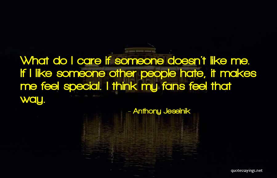 If Someone Doesn't Like Me Quotes By Anthony Jeselnik