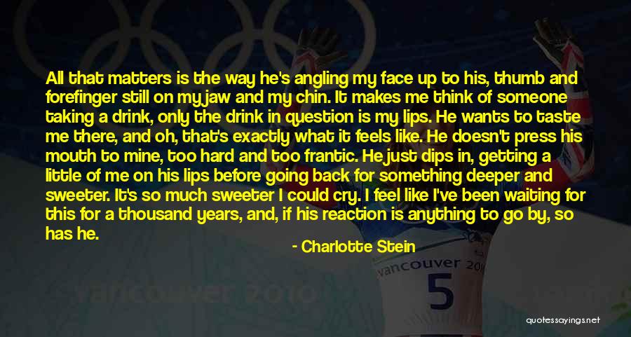 If Someone Doesn't Like Me Quotes By Charlotte Stein If Someone Doesn't Like Me Quotes By Charlotte Stein