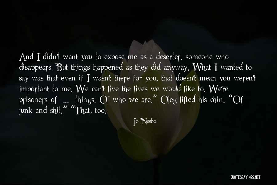 If Someone Doesn't Like Me Quotes By Jo Nesbo If Someone Doesn't Like Me Quotes By Jo Nesbo