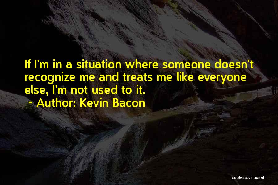 If Someone Doesn't Like Me Quotes By Kevin Bacon