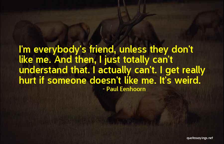 If Someone Doesn't Like Me Quotes By Paul Eenhoorn