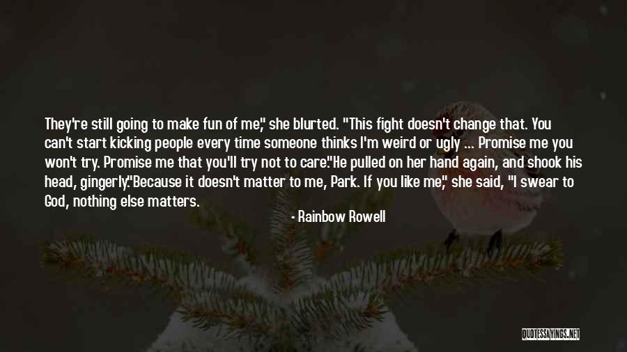 If Someone Doesn't Like Me Quotes By Rainbow Rowell