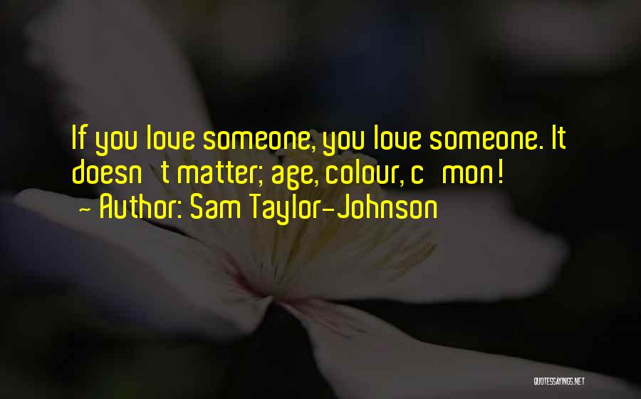 If Someone Doesn't Love You Quotes By Sam Taylor-Johnson