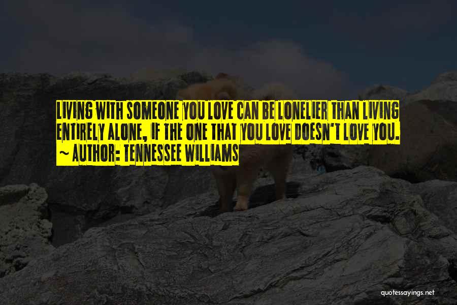 If Someone Doesn't Love You Quotes By Tennessee Williams
