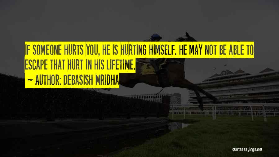 If Someone Hurts You Quotes By Debasish Mridha