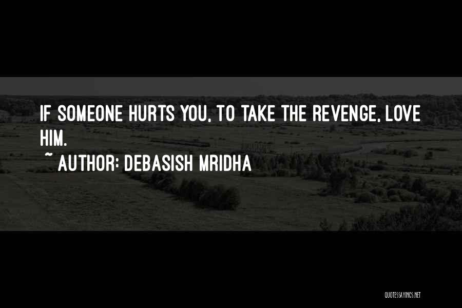 If Someone Hurts You Quotes By Debasish Mridha