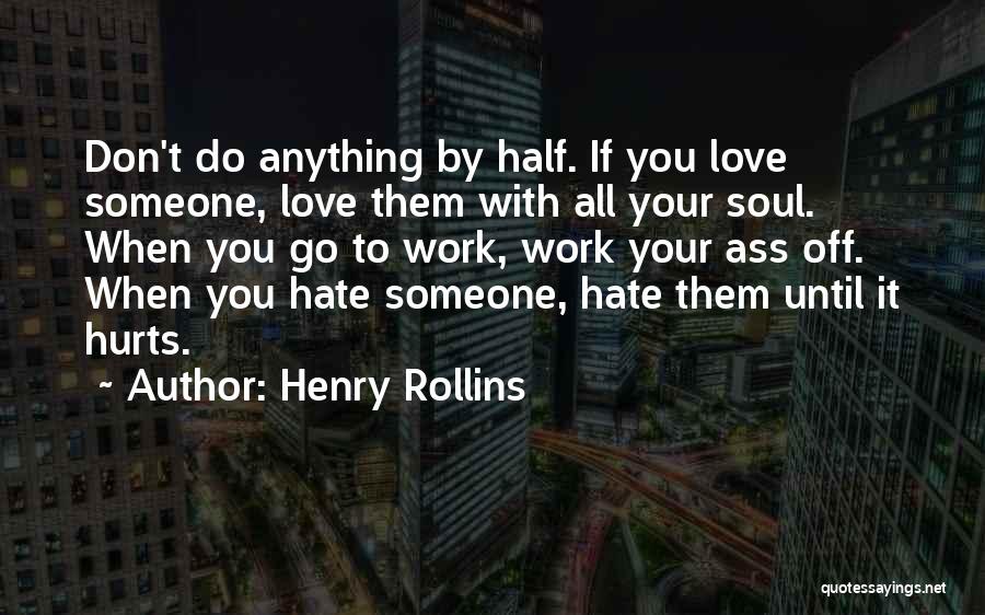 If Someone Hurts You Quotes By Henry Rollins