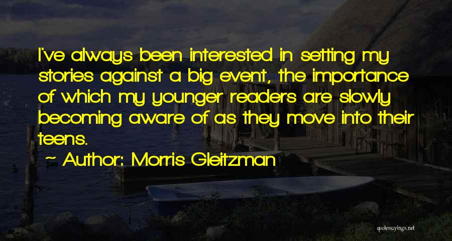 If Someone Is Interested In You Quotes By Morris Gleitzman
