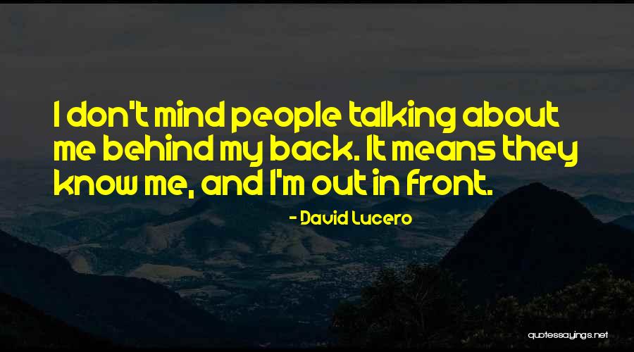 If Someone Is Talking About You Behind Your Back Quotes By David Lucero