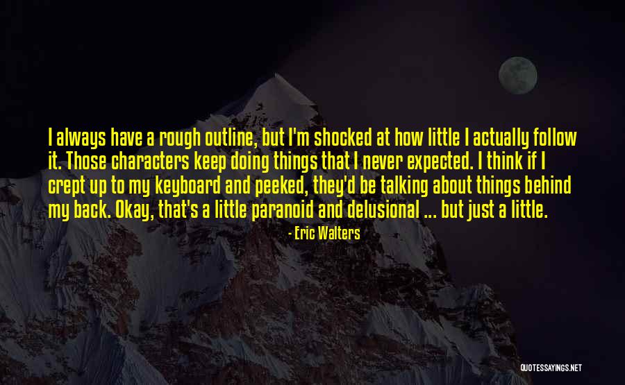 If Someone Is Talking About You Behind Your Back Quotes By Eric Walters