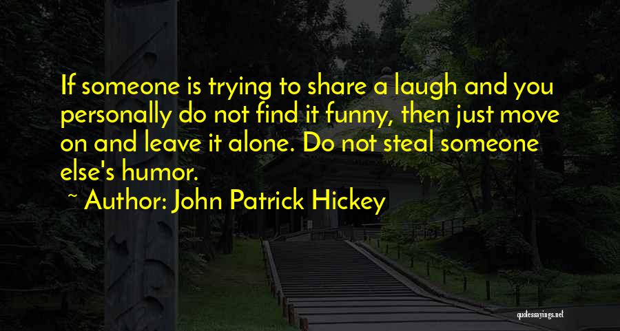 If Someone Leave You Quotes By John Patrick Hickey