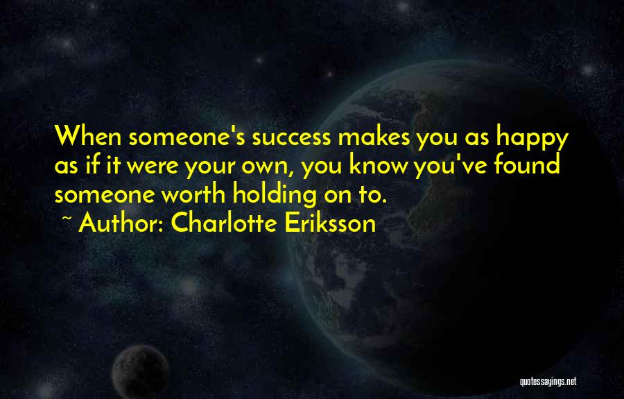 If Someone Makes You Happy Quotes By Charlotte Eriksson