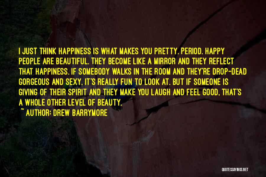 If Someone Makes You Happy Quotes By Drew Barrymore