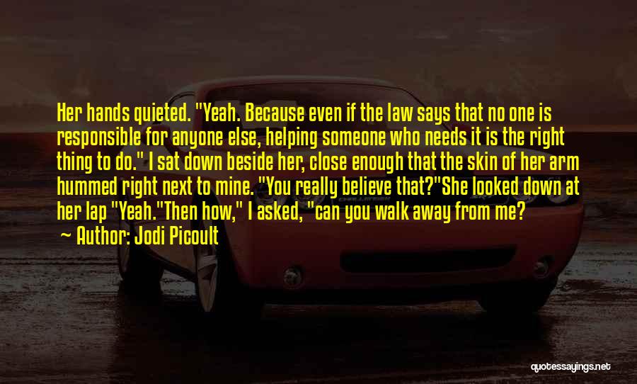 If Someone Needs You Quotes By Jodi Picoult