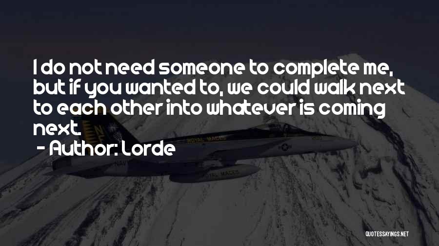 If Someone Needs You Quotes By Lorde