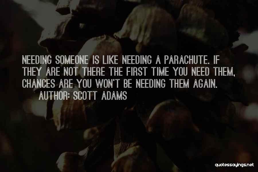 If Someone Needs You Quotes By Scott Adams