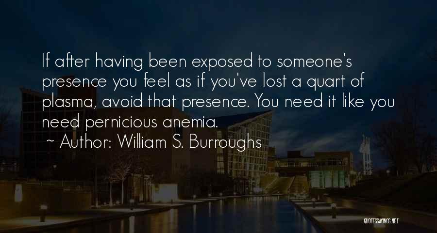 If Someone Needs You Quotes By William S. Burroughs