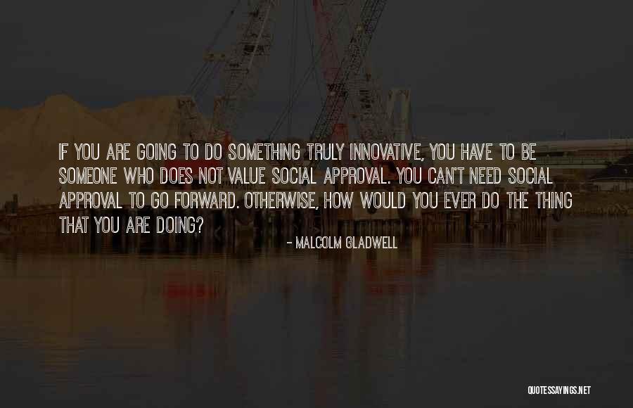 If Someone Not Value You Quotes By Malcolm Gladwell If Someone Not Value You Quotes By Malcolm Gladwell