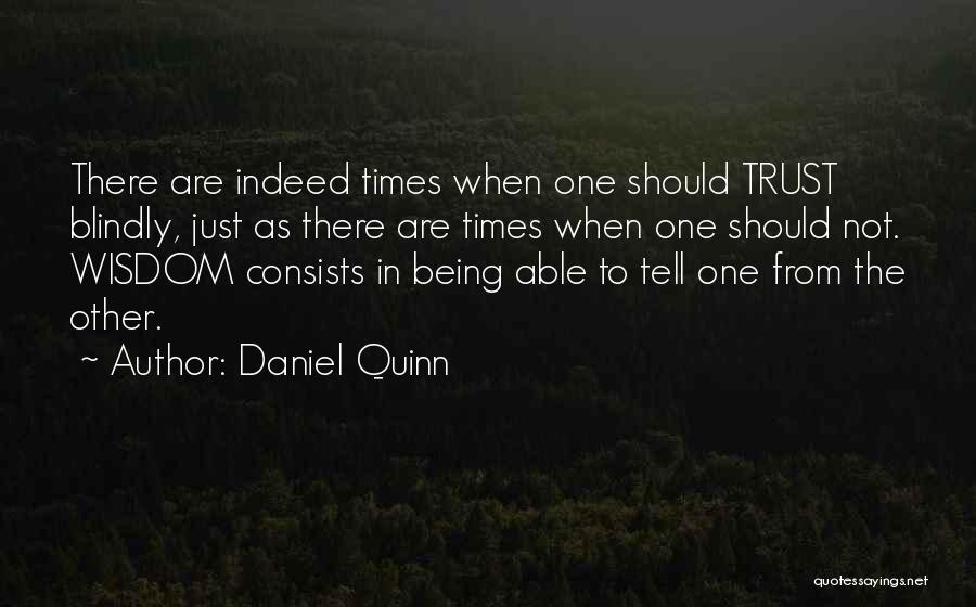 If Someone Trust You Blindly Quotes By Daniel Quinn