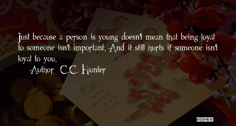 If Someone You Love Hurts You Quotes By C.C. Hunter