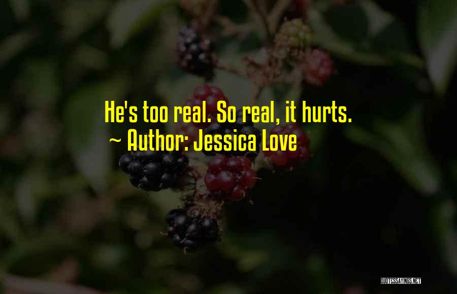 If Someone You Love Hurts You Quotes By Jessica Love