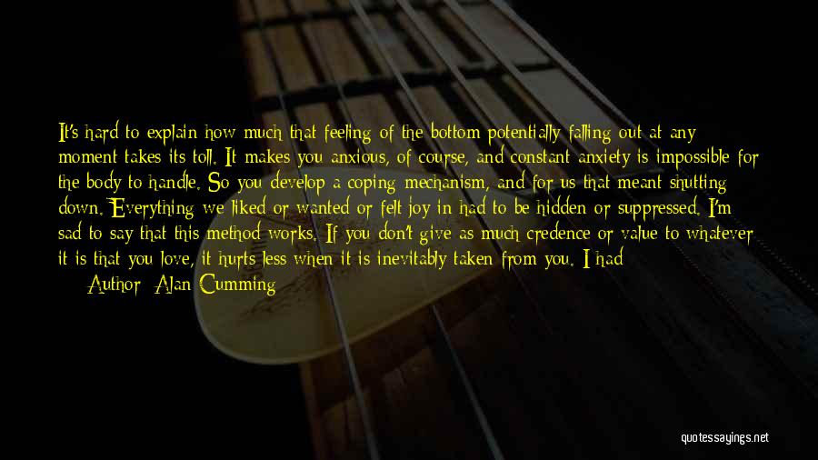 If Something Hurts You Quotes By Alan Cumming