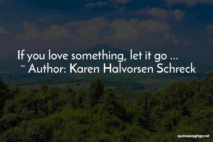 If Something Hurts You Quotes By Karen Halvorsen Schreck