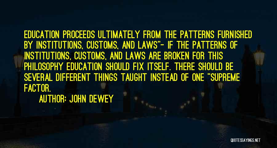 If Something Is Broken Fix It Quotes By John Dewey