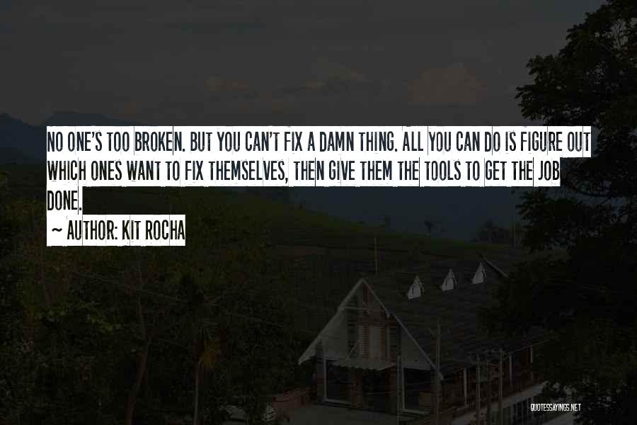If Something Is Broken Fix It Quotes By Kit Rocha