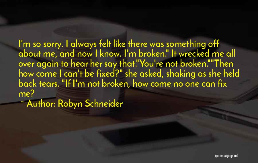 If Something Is Broken Fix It Quotes By Robyn Schneider
