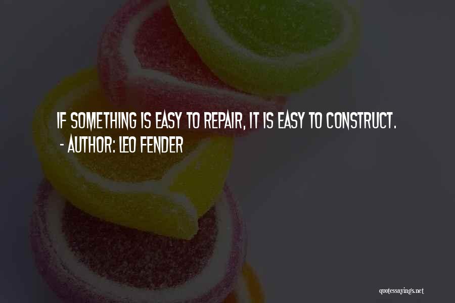 If Something Is Easy Quotes By Leo Fender