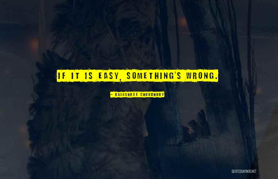 If Something Is Easy Quotes By Rajashree Choudhury