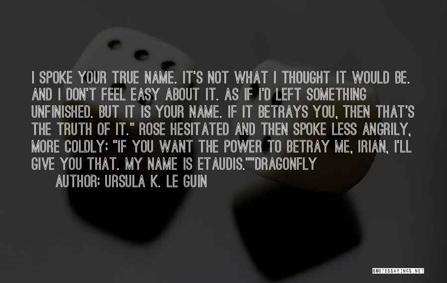 If Something Is Easy Quotes By Ursula K. Le Guin