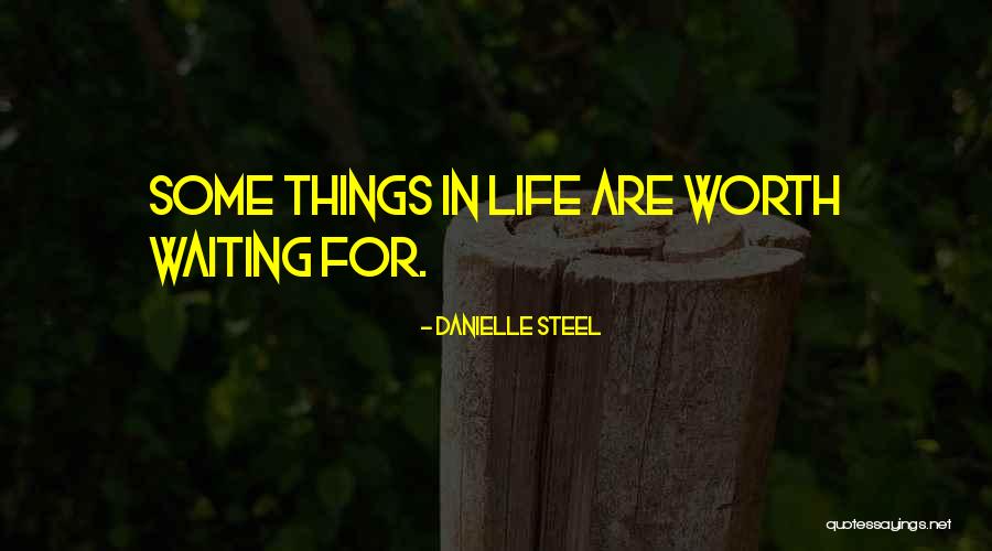 If Something Is Worth Waiting For Quotes By Danielle Steel If Something Is Worth Waiting For Quotes By Danielle Steel
